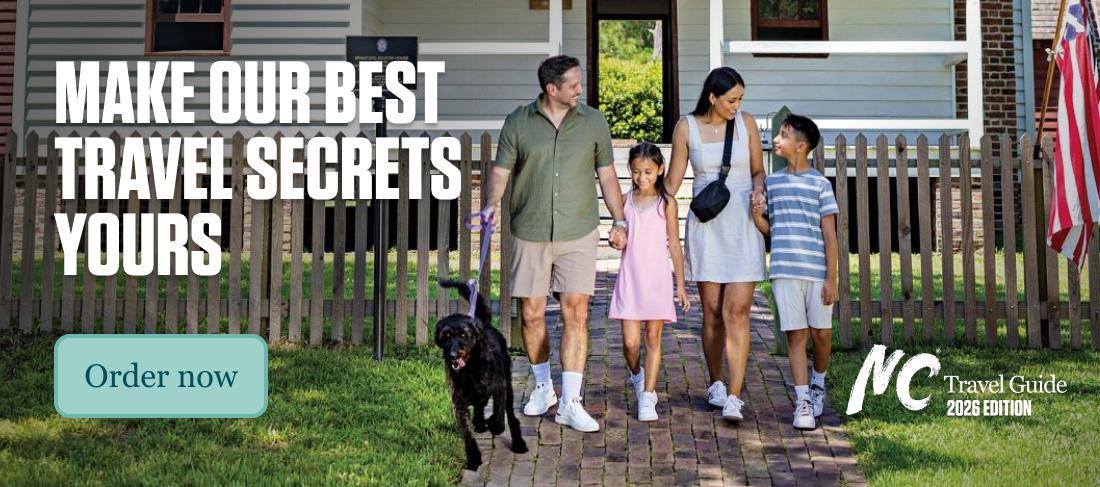 Make our best travel secrets yours. Order the 2026 edition of the NC Travel Guide now.