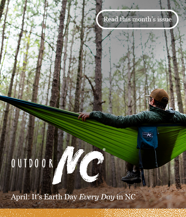 Outdoor NC Evergreen - April 2026: It's Earth Day Every Day in NC