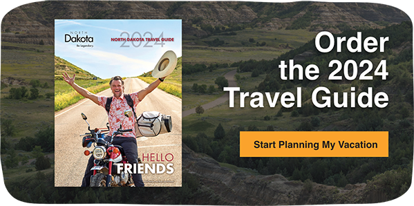 Image of 2024 North Dakota Travel Guide with text that reads Order the 2024 Travel Guide. Start Planning My Vacation 