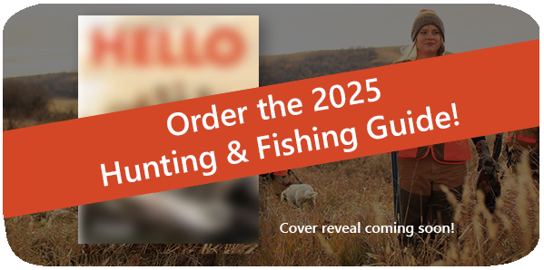 Red banner over an image that reads: Order the 2025 Hunting & Fishing Guide! Cover reveal coming soon!