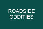 ROADSIDE ODDITIES