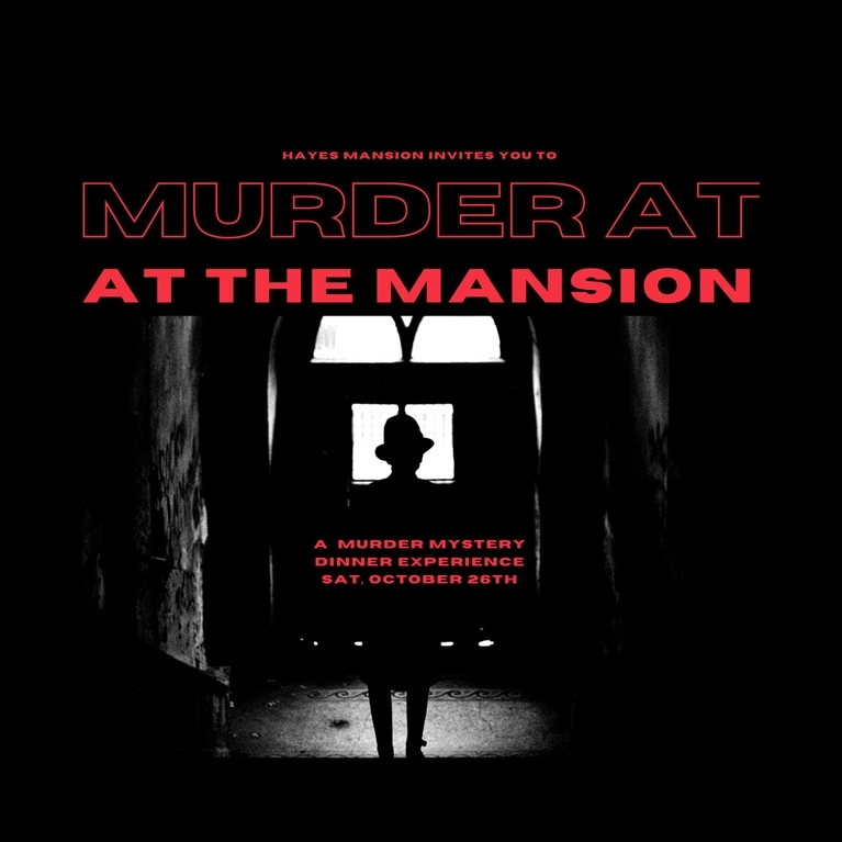 A poster image feauturing the silhouette of a mysterious man in a hat with the words Hayes Mansion invites you to Murder at the Mansion a murder mystery dinner experience Saturday October 26.