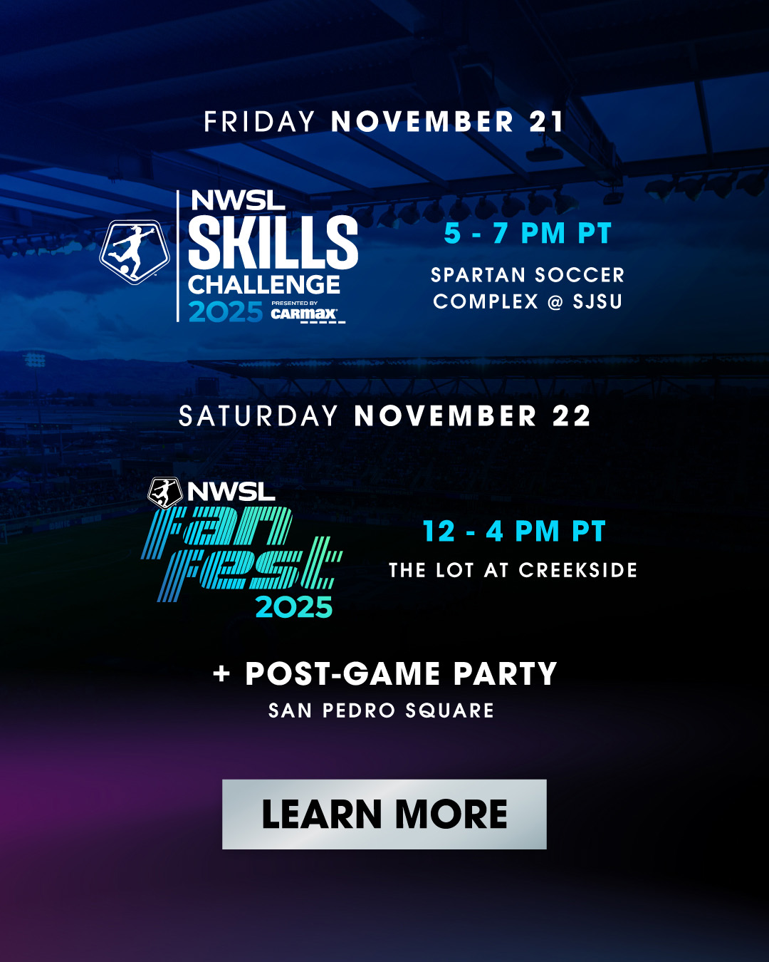 A promotional image for NWSL events: On Friday November 21, the NWSL Skills Challenge is hosted from 5-7 p.m. PT at the Spartan Soccer Complex at SJSU. On Saturday November 22, the NWSL Fan Fest is hosted from 12-4 p.m. PT at the Lot at Creekside, as well as a post-game party at San Pedro Square.