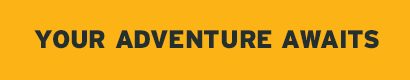 Your Adventure Awaits