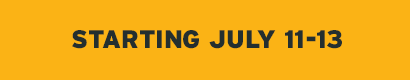 Starting July 11-13
