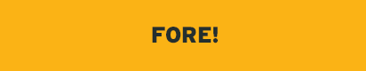Fore!