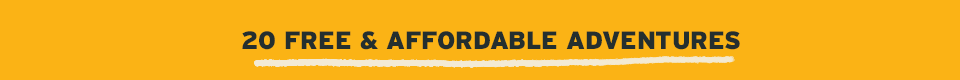 20 Free & Affordable Adventures