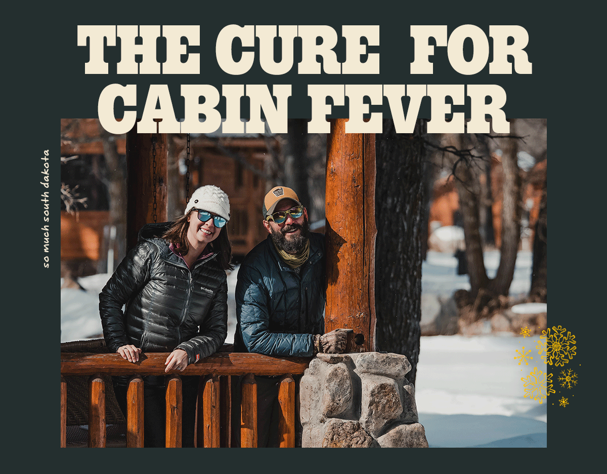 The Cure for Cabin Fever