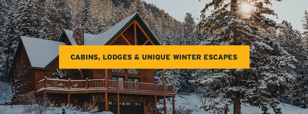 Cabins, Lodges & Unique Winter Escapes