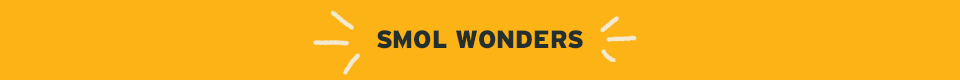 Smol Wonders