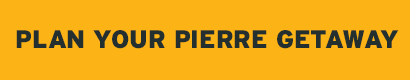 Plan Your Pierre Getaway