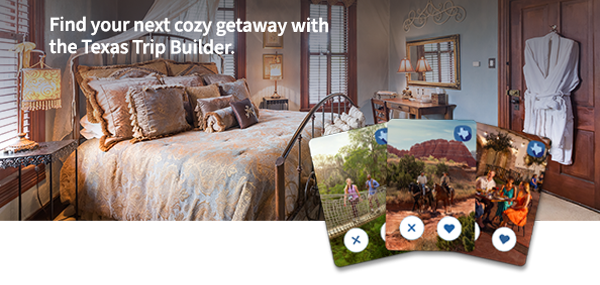 Find your next cozy getaway with the Texas Trip Builder.
