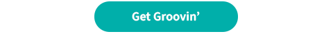 Get Groovin’