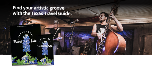 Find your artistic groove with the Texas Travel Guide.