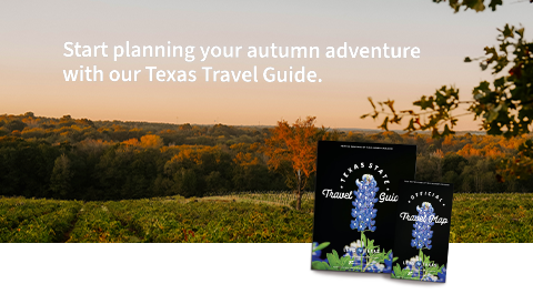 Start planning your autumn adventure with our Texas Travel Guide.