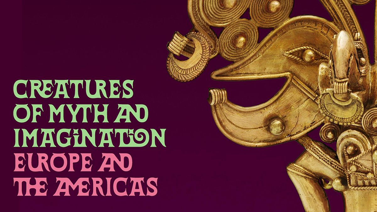 Creatures of Myth and Imagination: Europe and the Americas 