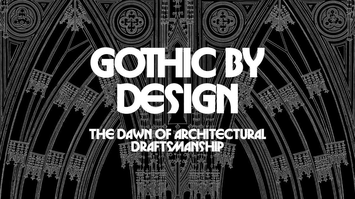 Gothic by Design: The Dawn of Architectural Draftsmanship 