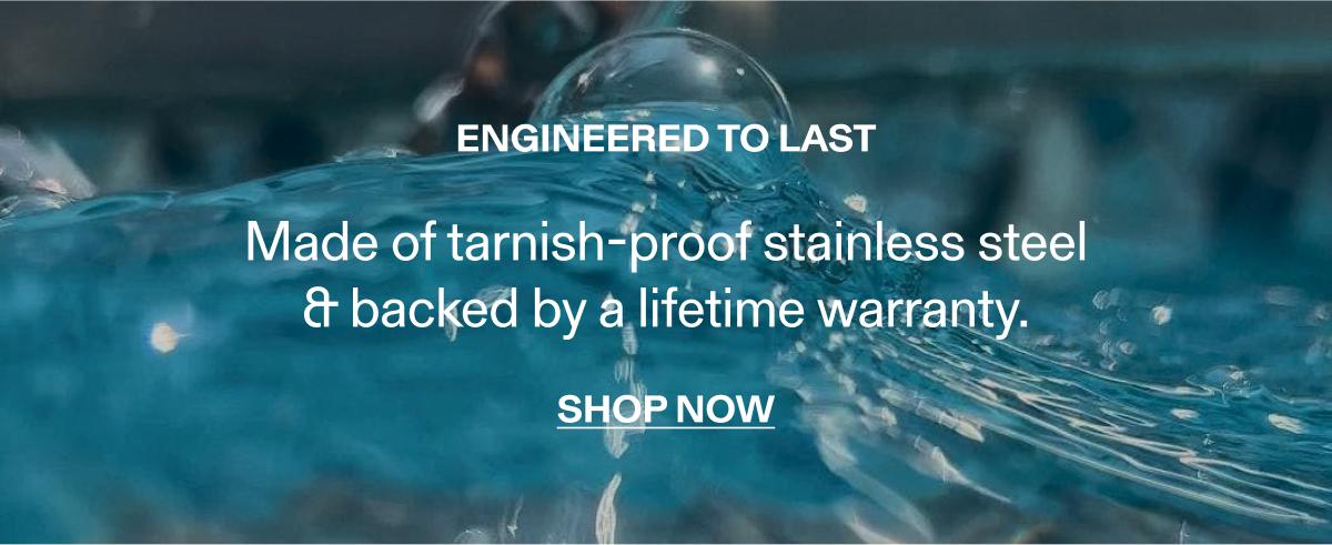 Engineered to Last | Lifetime Warranty