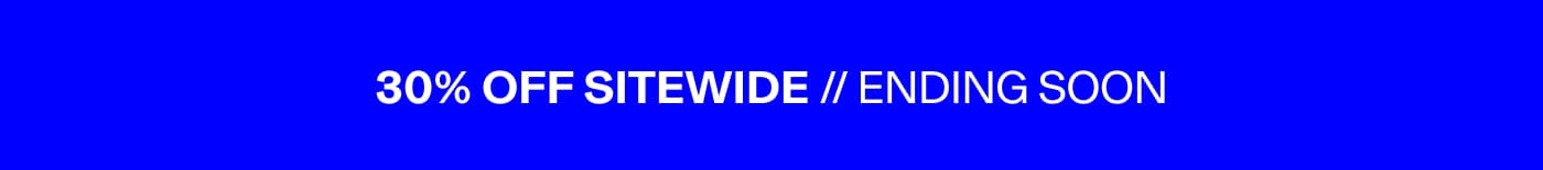 30% off sitewide ending soon