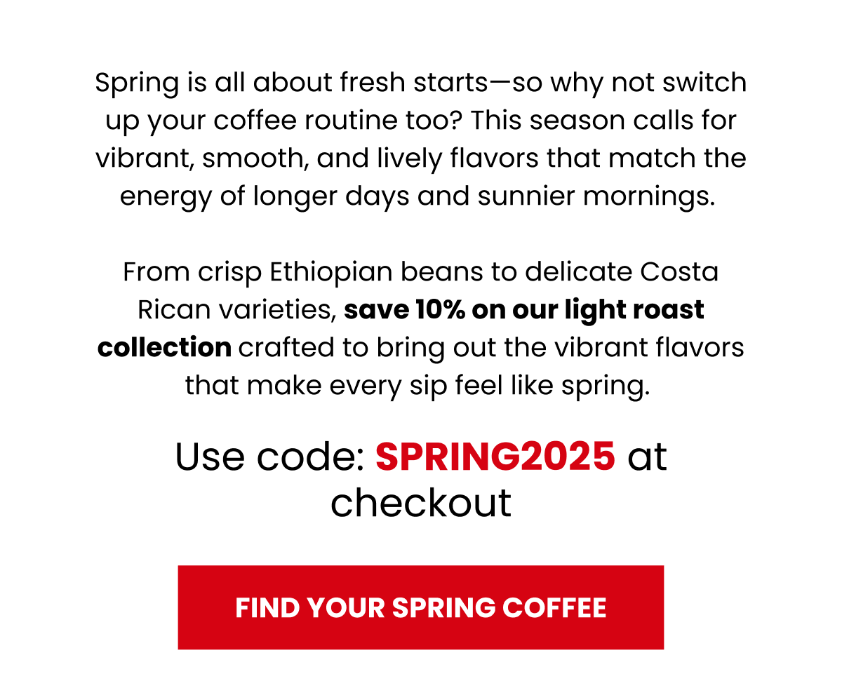 Use Code: SPRING2025 at checkout