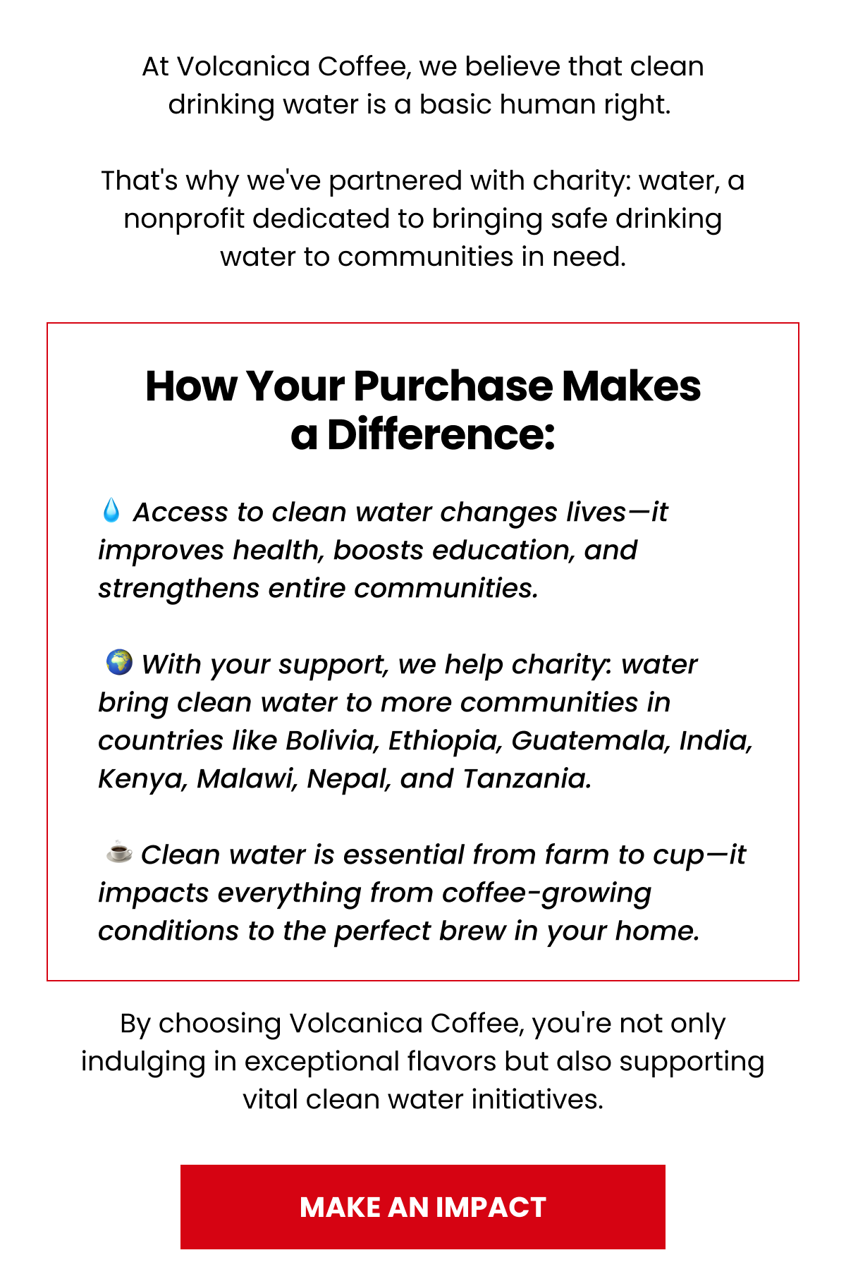 By choosing Volcanica Coffee, you're not only indulging in exceptional flavors but also supporting vital clean water initiatives.