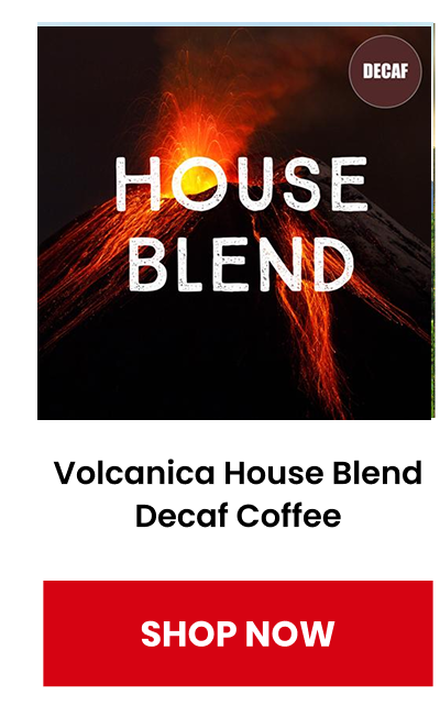 Volcanica House Blend Decaf Coffee