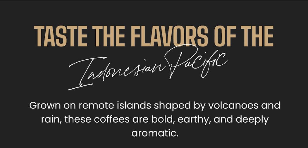 TASTE THE FLAVORS OF THE Indonesian Pacific