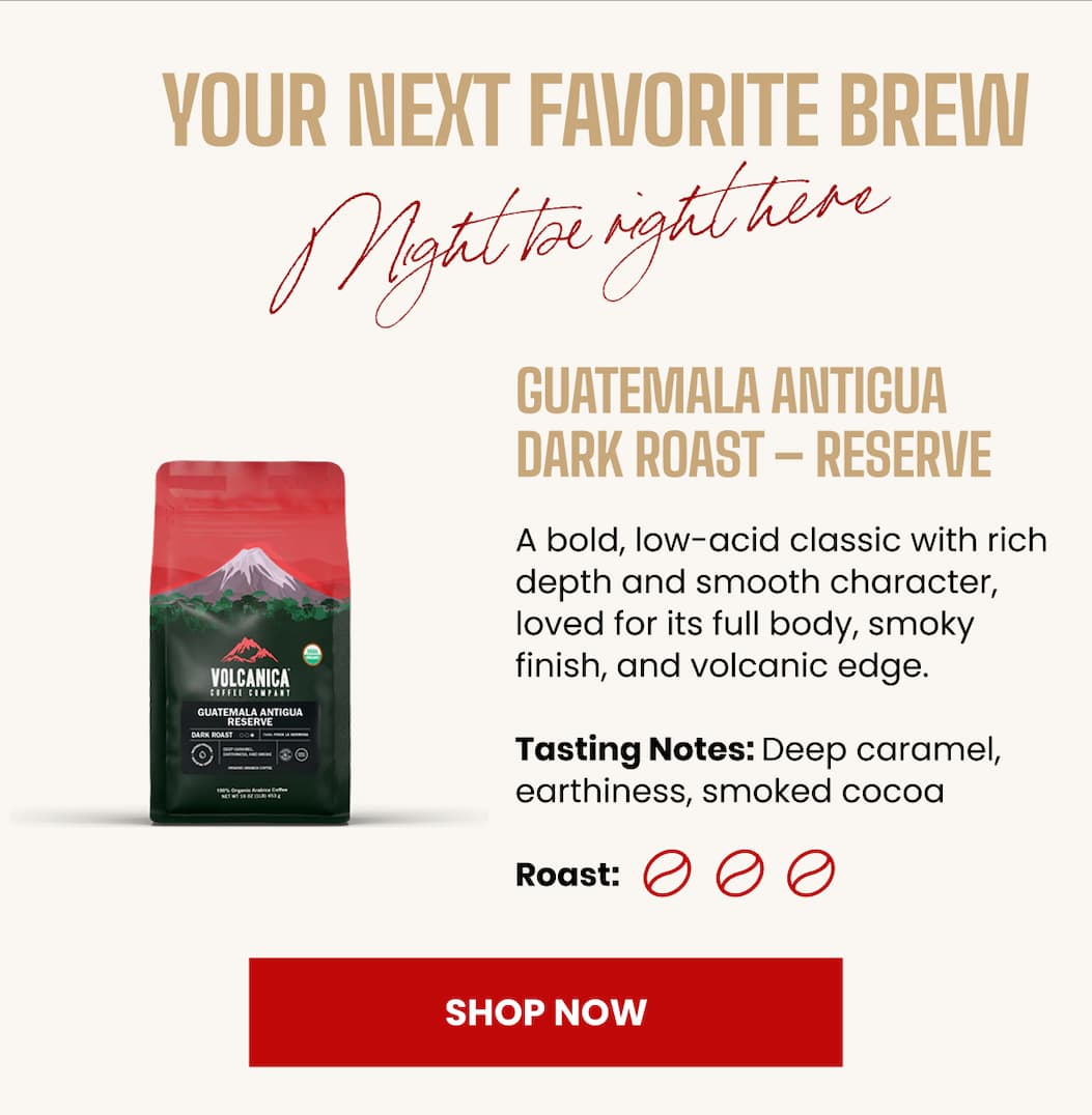 Guatemala Antigua Dark Roast – Reserve
