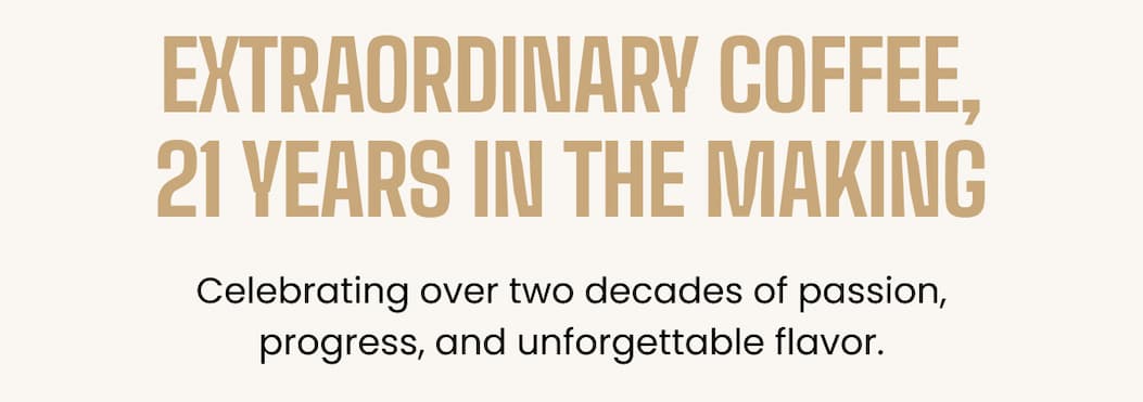 Extraordinary Coffee, 21 Years in the Making