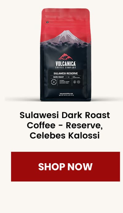 Sulawesi Dark Roast Coffee - Reserve, Celebes Kalossi