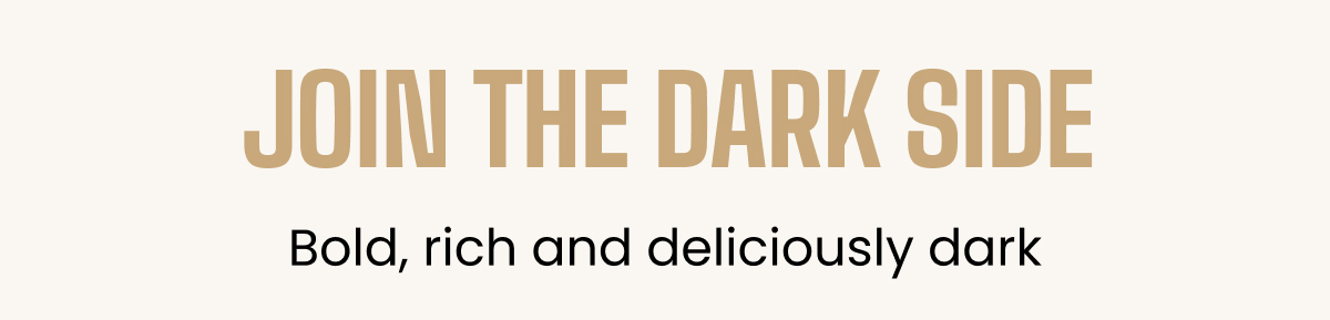 JOIN THE DARK SIDE