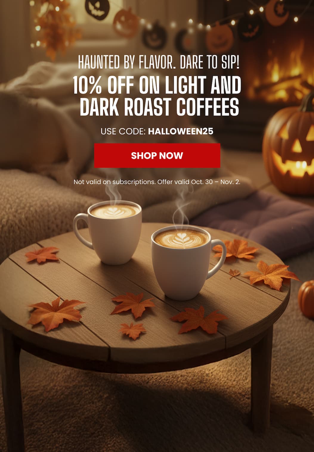 10% OFF Light and Dark Roasts