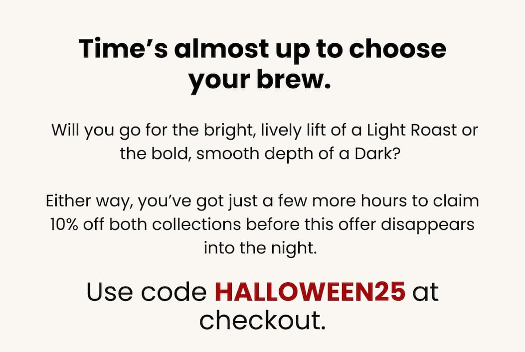 Time’s almost up to choose your brew.