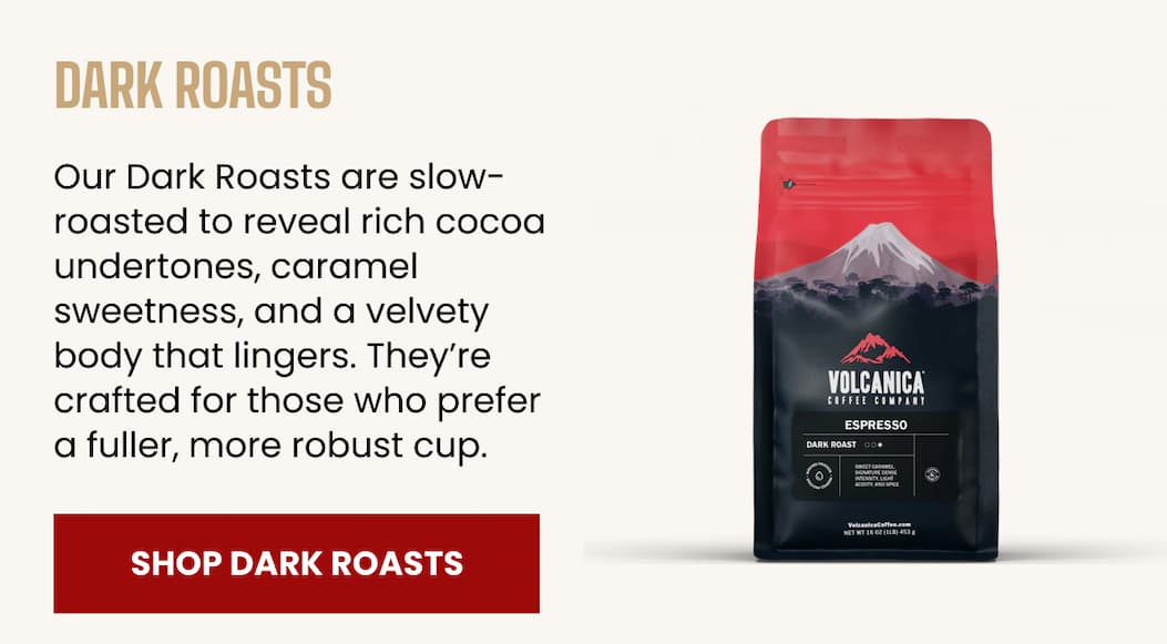 DARK ROASTS 