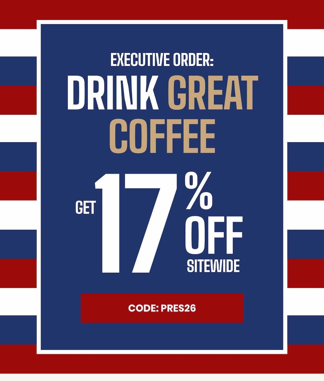 EXECUTIVE ORDER: DRINK GREAT COFFEE