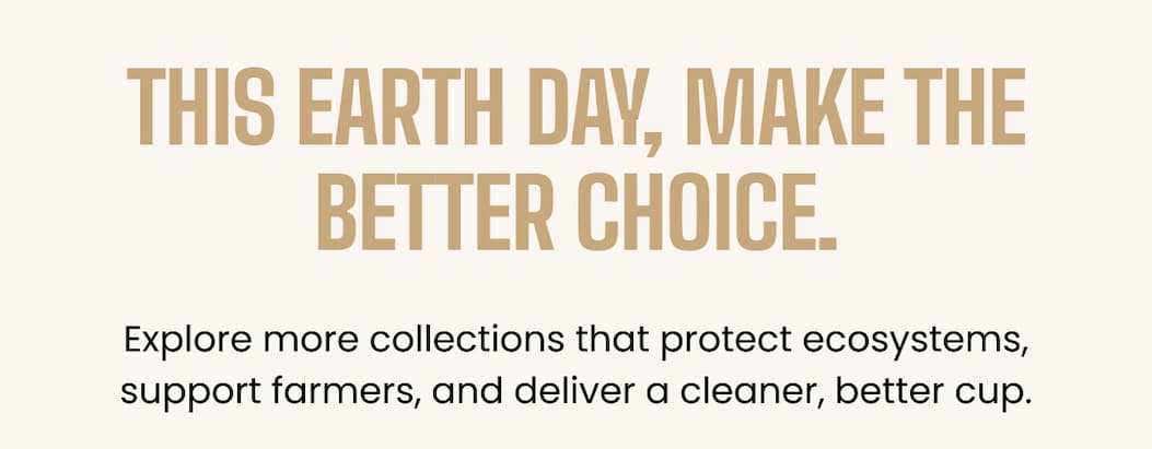 This Earth Day, make the better choice.