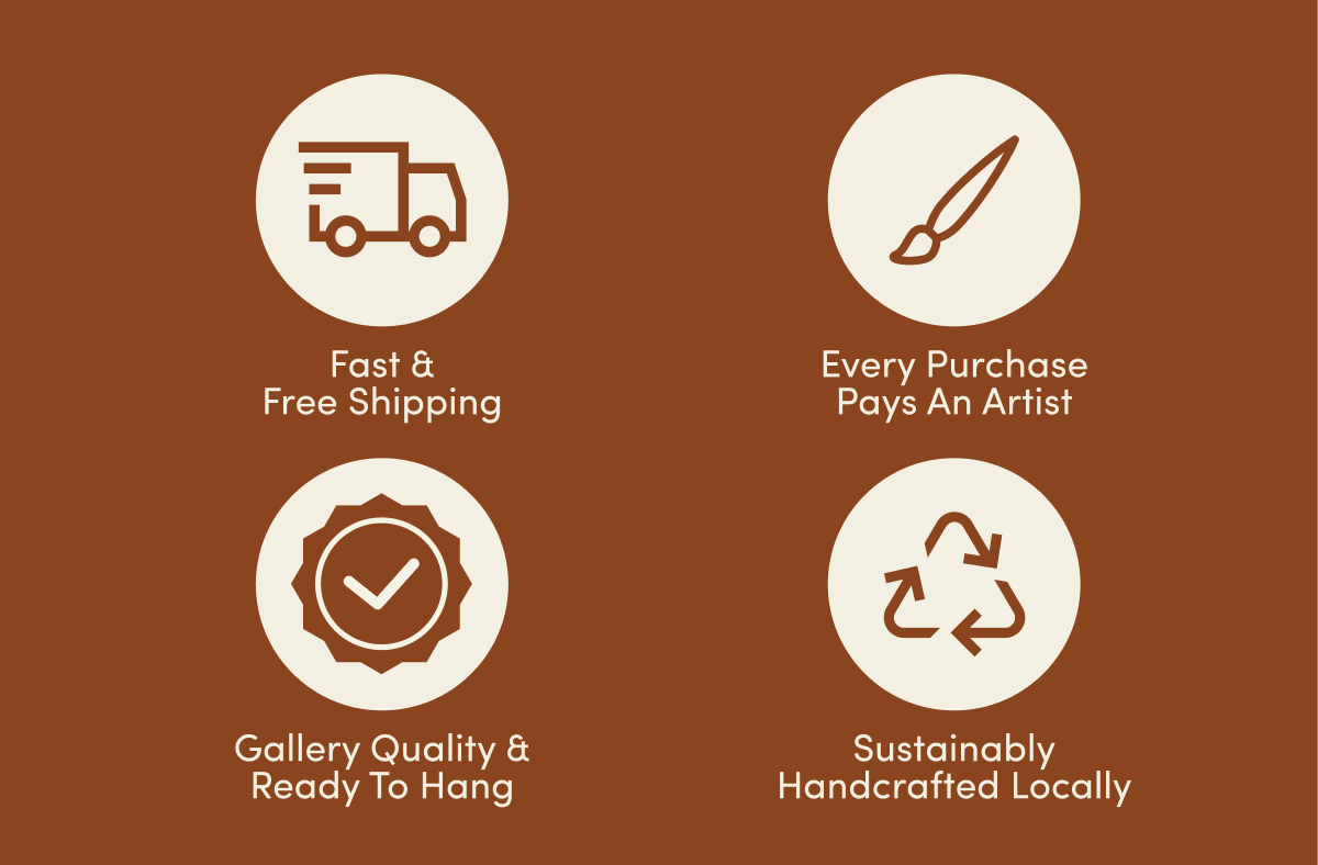 Fast & Free Shipping | Every Purchase Pays An Artist | Gallery Quality & Ready To Hang | Sustainably Handcrafted Locally
