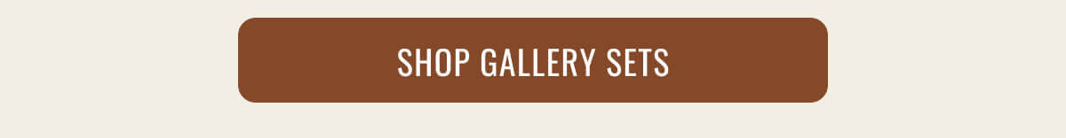 SHOP GALLERY SETS