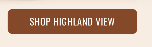 SHOP HIGHLAND VIEW