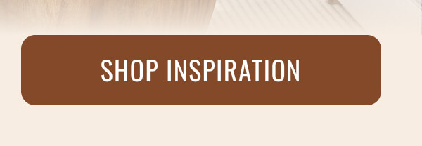 SHOP INSPIRATION