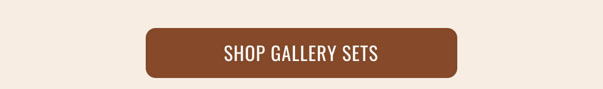 SHOP GALLERY SETS