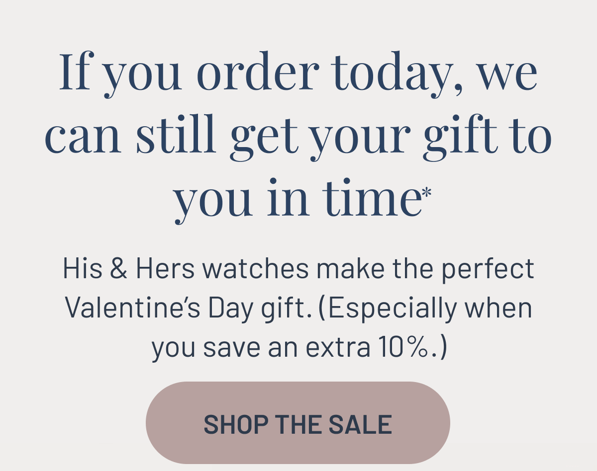 If you order today, we can still get your gift to you in time*