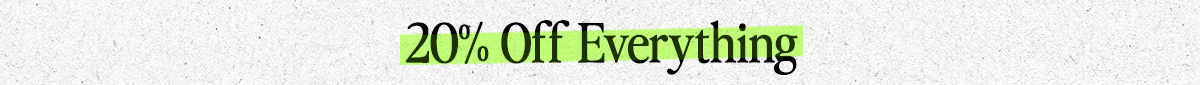 20% Off Everything
