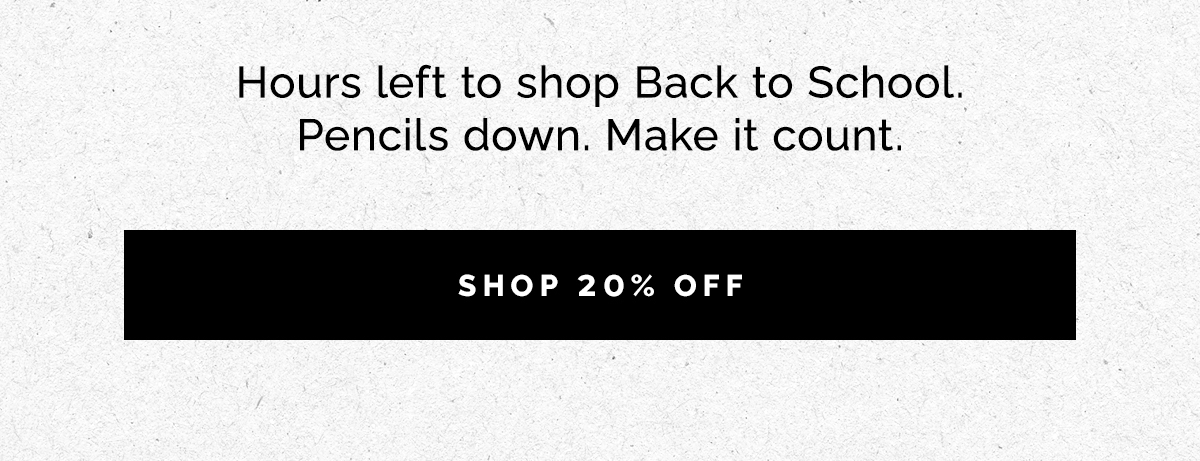 Before the bell rings. Just a few hours left to shop 20% OFF EVERYTHING and you're all set up to get a perfect score.