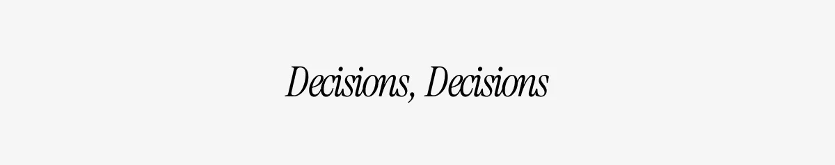 Decisions, Decisions