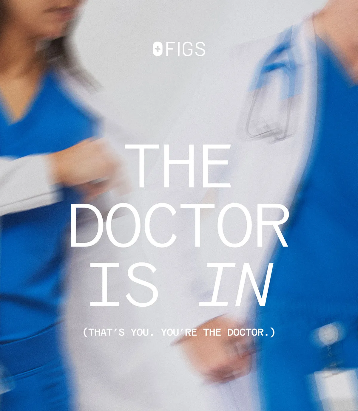 (That’s you. You’re the doctor.)