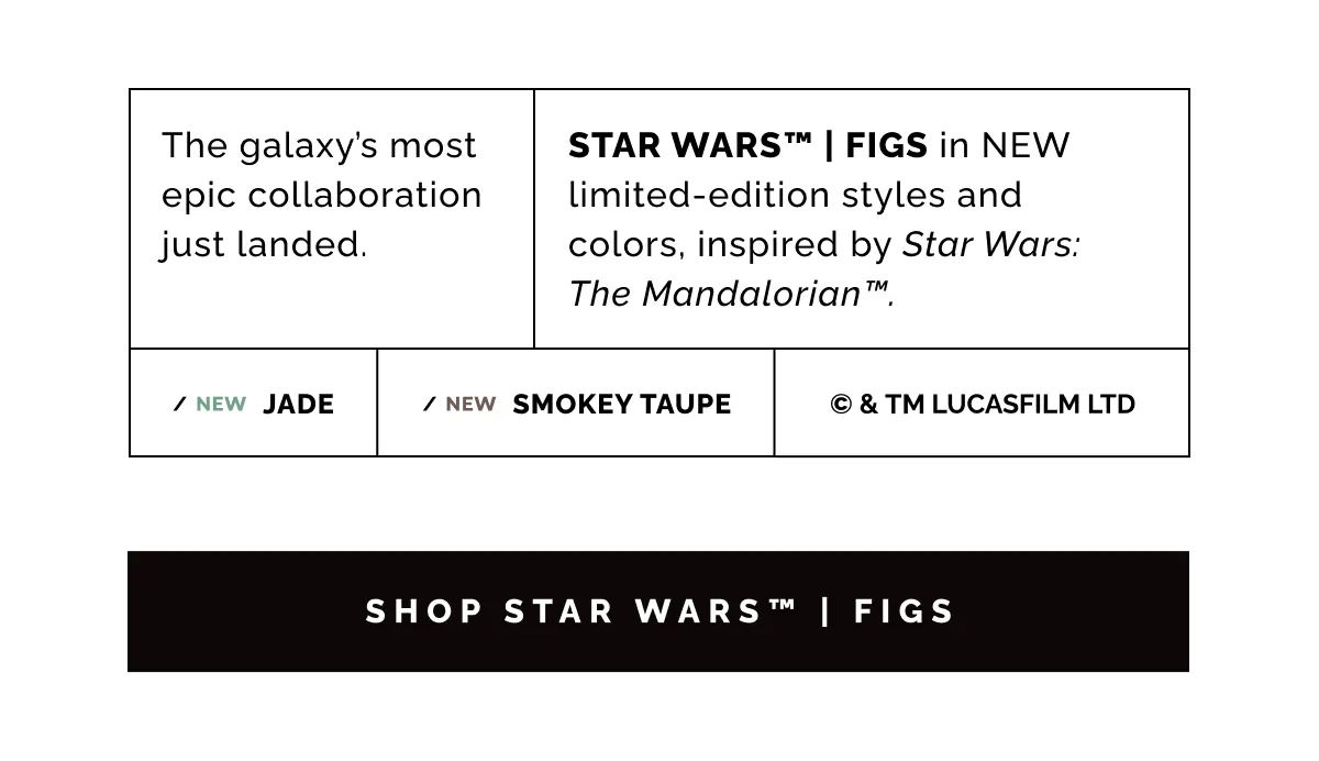 The galaxy’s most epic collaboration just landed. STAR WARS™ | FIGS in NEW limited-edition styles and colors, inspired by Star Wars: The Mandalorian™. 