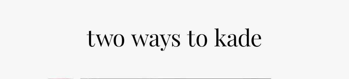 two ways to kade