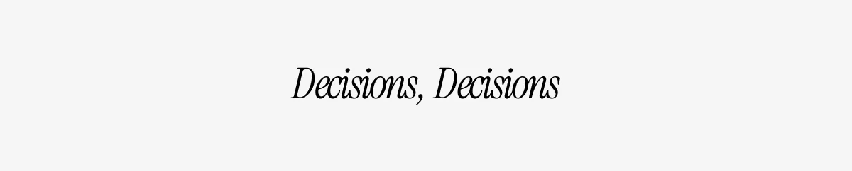 DECISIONS, DECISIONS