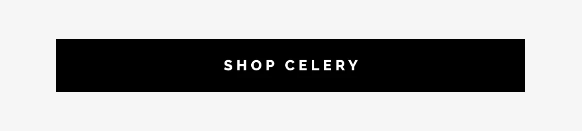 SHOP CELERY
